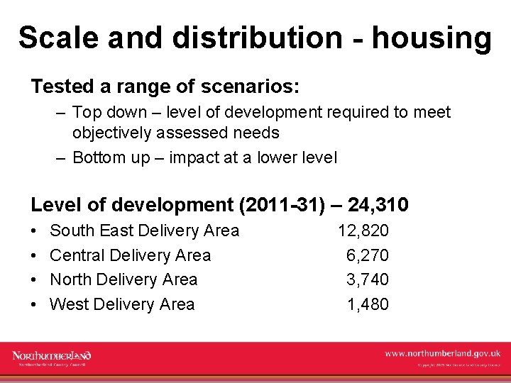 Scale and distribution - housing Tested a range of scenarios: – Top down –