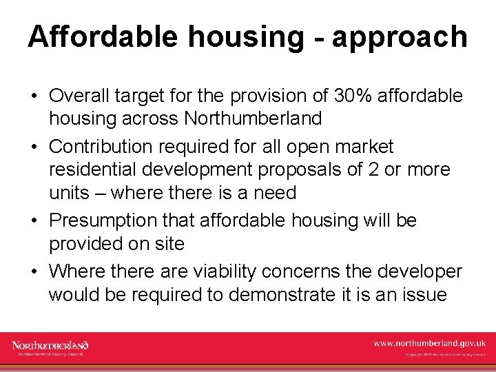 Affordable housing - approach • Overall target for the provision of 30% affordable housing