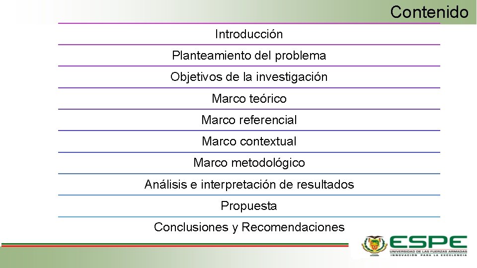 Contenido Introducción Planteamiento del problema Objetivos de la investigación Marco teórico Marco referencial Marco