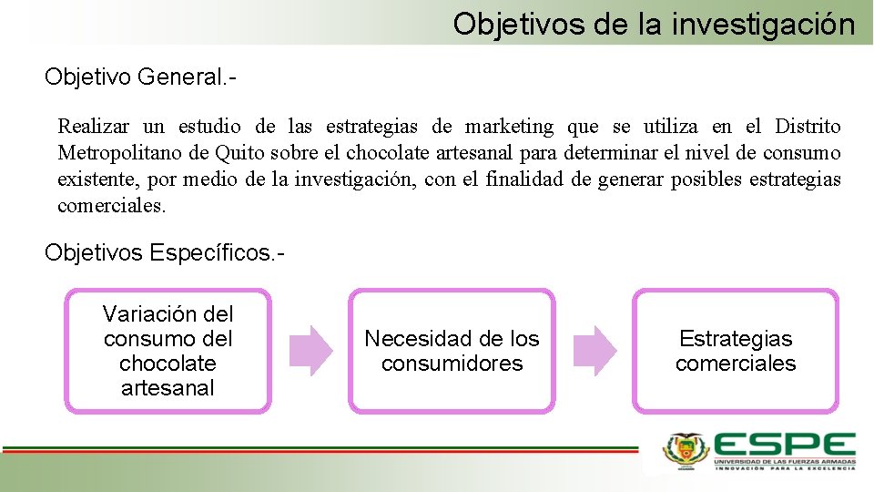 Objetivos de la investigación 5 Objetivo General. - Realizar un estudio de las estrategias