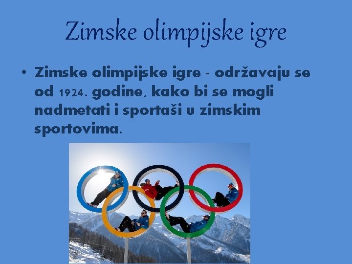 Zimske olimpijske igre • Zimske olimpijske igre - održavaju se od 1924. godine, kako