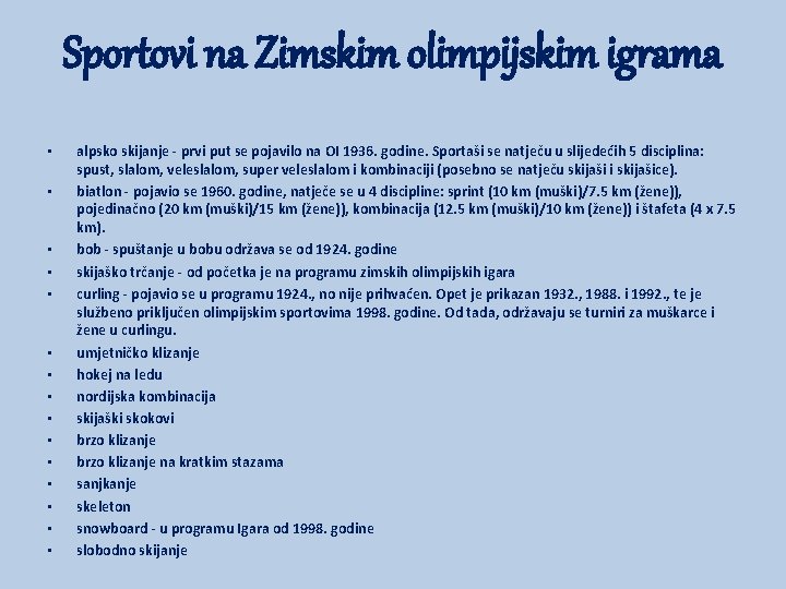 Sportovi na Zimskim olimpijskim igrama • • • • alpsko skijanje - prvi put