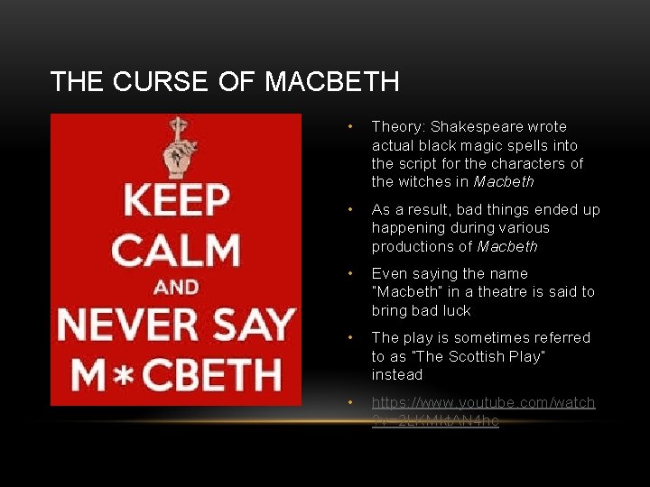 THE CURSE OF MACBETH • Theory: Shakespeare wrote actual black magic spells into the