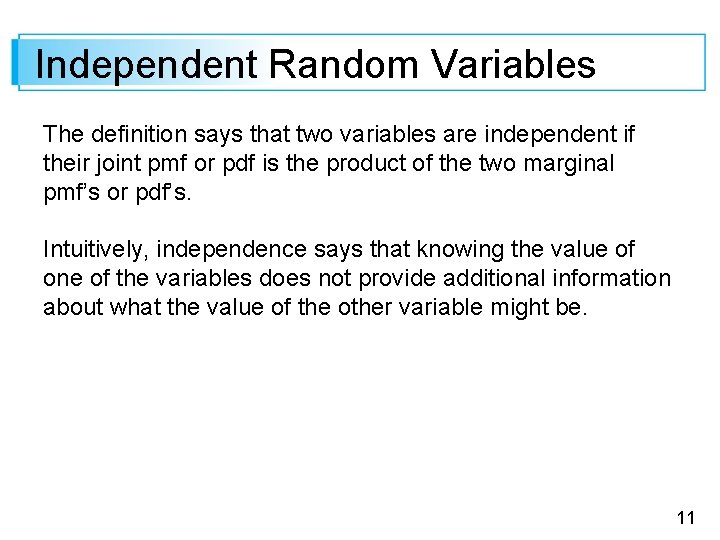 Independent Random Variables The definition says that two variables are independent if their joint
