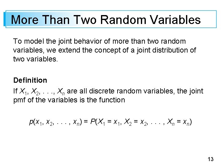 More Than Two Random Variables To model the joint behavior of more than two