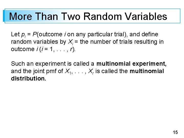 More Than Two Random Variables Let pi = P (outcome i on any particular