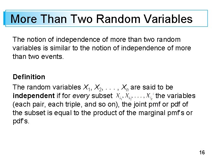 More Than Two Random Variables The notion of independence of more than two random