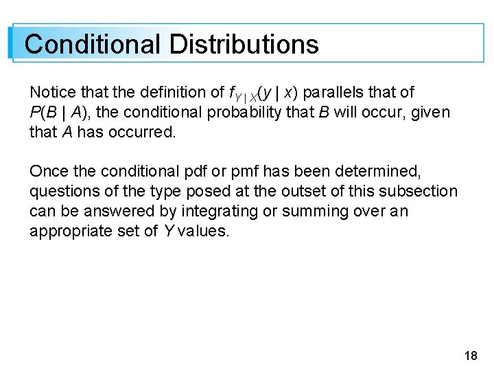 Conditional Distributions Notice that the definition of f. Y | X(y | x) parallels