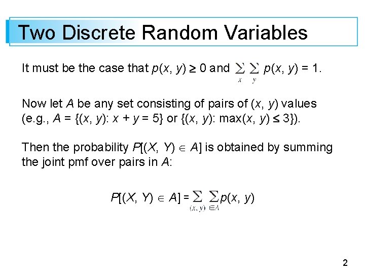 Two Discrete Random Variables It must be the case that p (x, y) 0