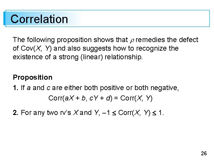 Correlation The following proposition shows that remedies the defect of Cov(X, Y) and also