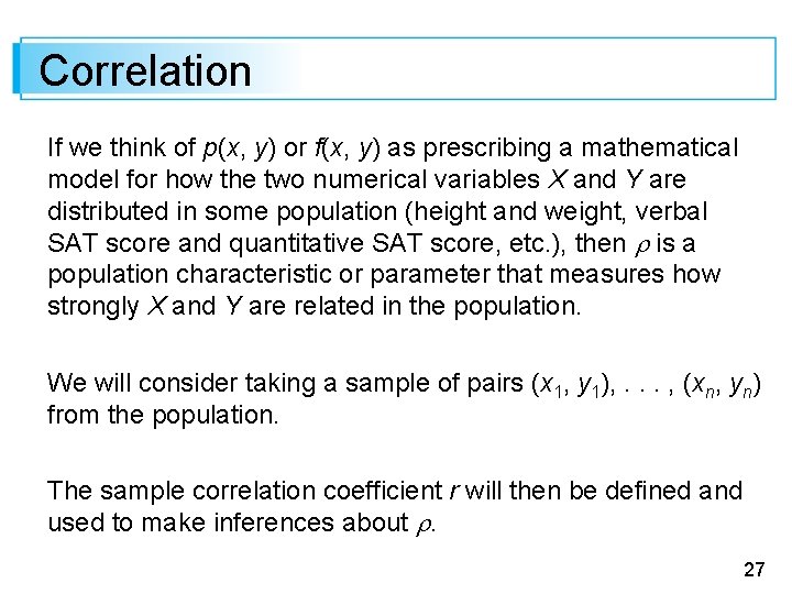 Correlation If we think of p(x, y) or f(x, y) as prescribing a mathematical