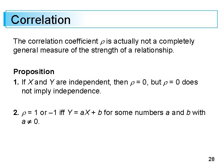 Correlation The correlation coefficient is actually not a completely general measure of the strength