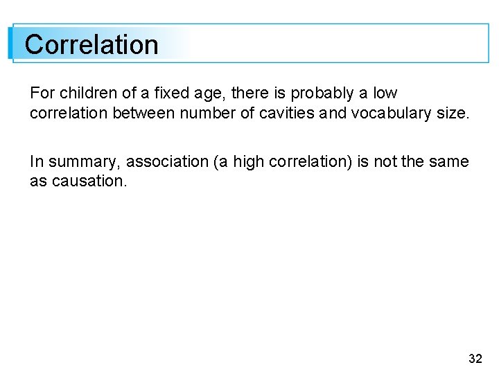 Correlation For children of a fixed age, there is probably a low correlation between
