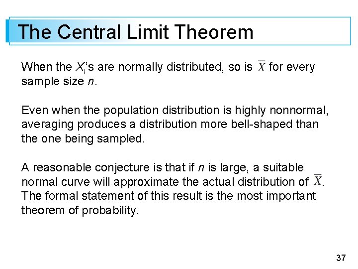 The Central Limit Theorem When the Xi’s are normally distributed, so is sample size