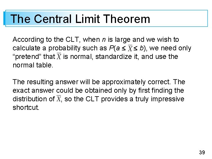 The Central Limit Theorem According to the CLT, when n is large and we