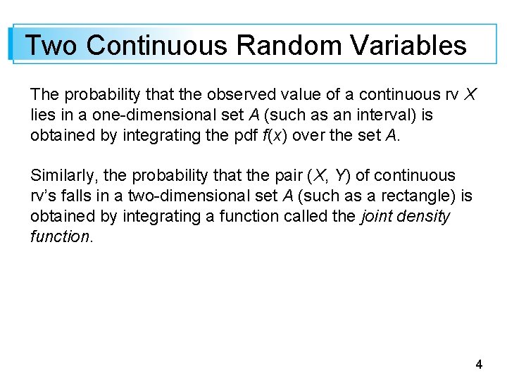 Two Continuous Random Variables The probability that the observed value of a continuous rv