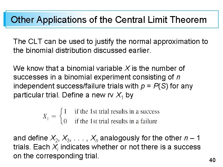 Other Applications of the Central Limit Theorem The CLT can be used to justify