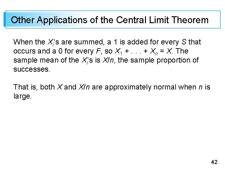 Other Applications of the Central Limit Theorem When the Xi’s are summed, a 1
