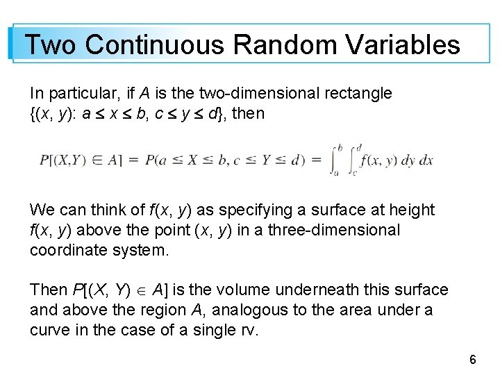 Two Continuous Random Variables In particular, if A is the two-dimensional rectangle {(x, y):