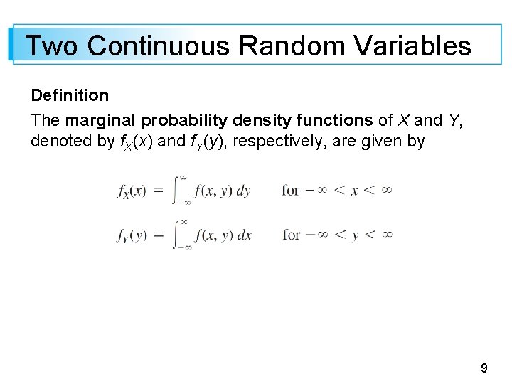 Two Continuous Random Variables Definition The marginal probability density functions of X and Y,
