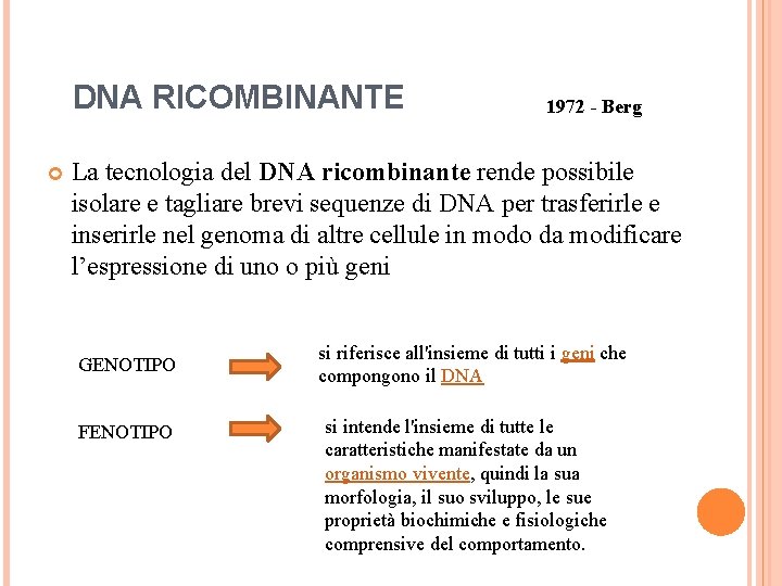 DNA RICOMBINANTE 1972 - Berg La tecnologia del DNA ricombinante rende possibile isolare e