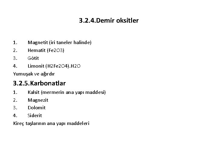 3. 2. 4. Demir oksitler 1. Magnetit (iri taneler halinde) 2. Hematit (Fe 2