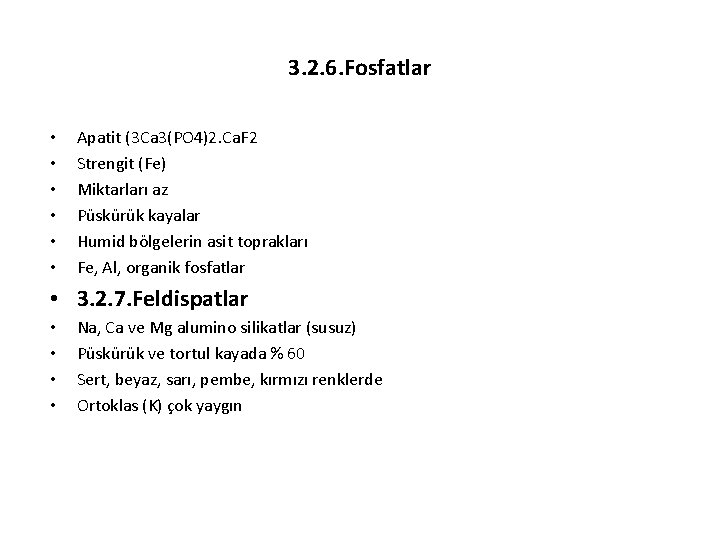 3. 2. 6. Fosfatlar • • • Apatit (3 Ca 3(PO 4)2. Ca. F