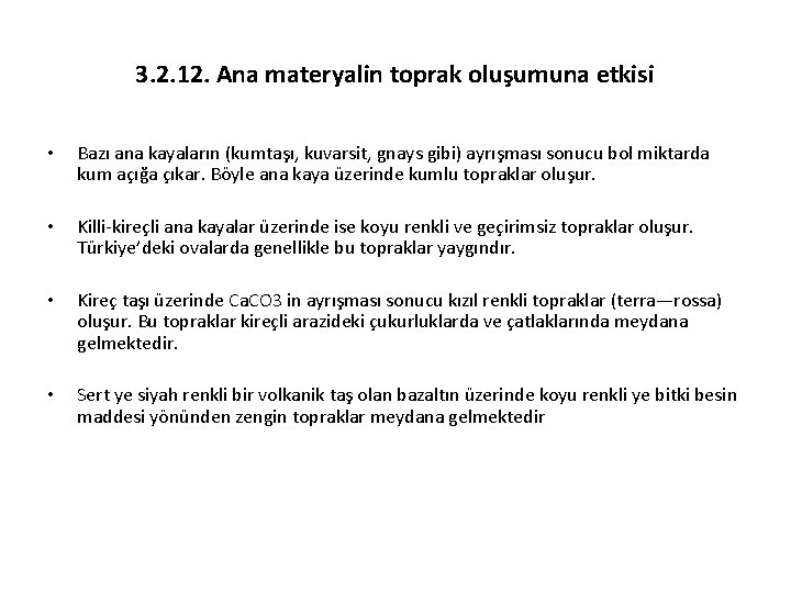 3. 2. 12. Ana materyalin toprak oluşumuna etkisi • Bazı ana kayaların (kumtaşı, kuvarsit,