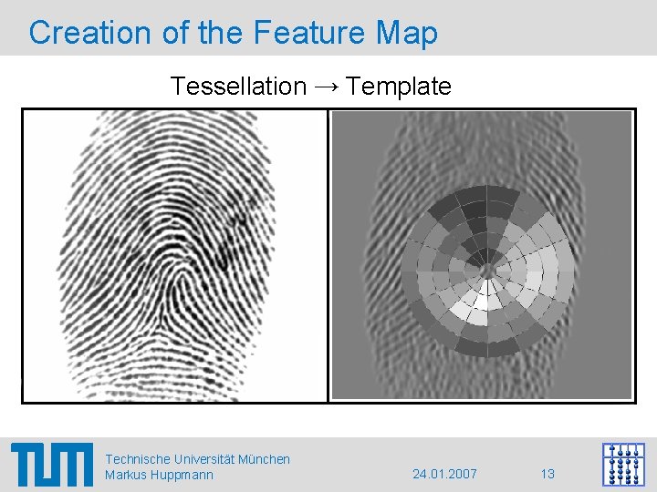 Creation of the Feature Map Tessellation → Template Technische Universität München Markus Huppmann 24.