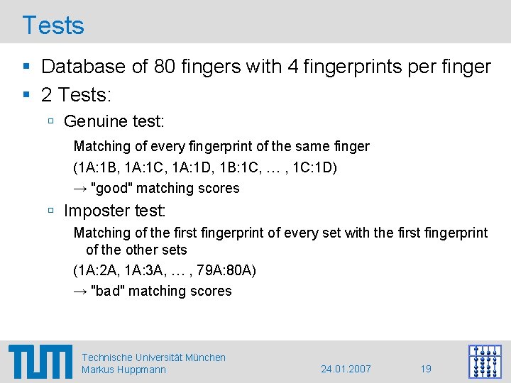 Tests § Database of 80 fingers with 4 fingerprints per finger § 2 Tests: