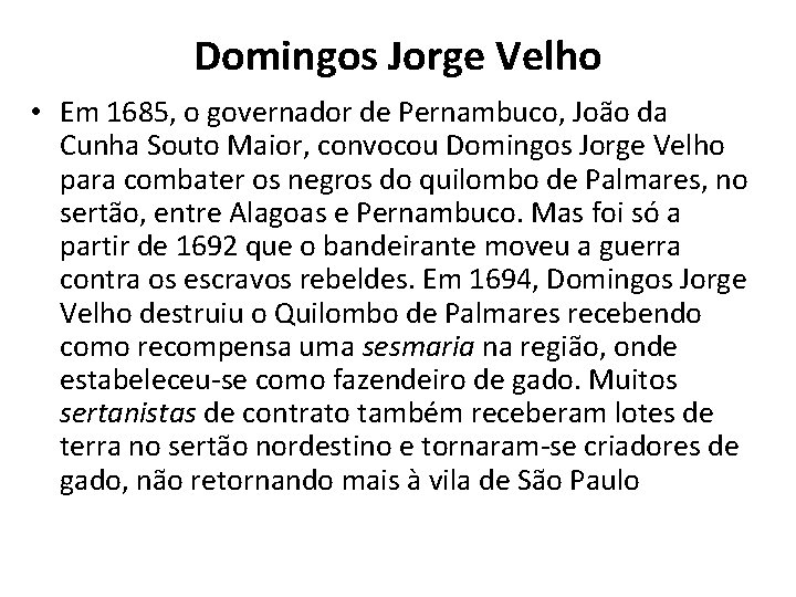 Domingos Jorge Velho • Em 1685, o governador de Pernambuco, João da Cunha Souto