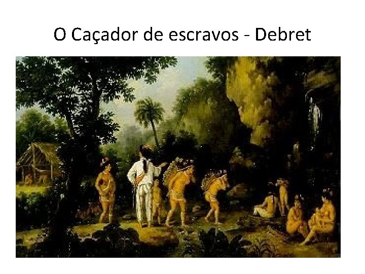 O Caçador de escravos - Debret 