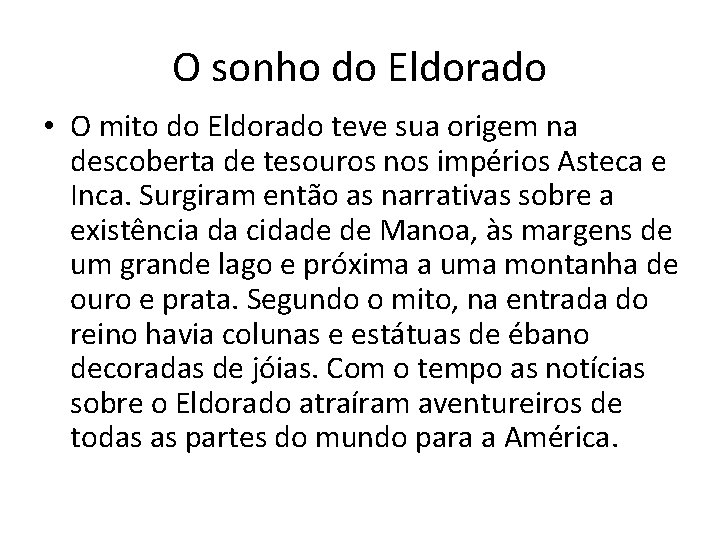 O sonho do Eldorado • O mito do Eldorado teve sua origem na descoberta