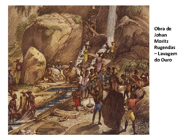 Obra de Johan Moritz Rugendas – Lavagem do Ouro 