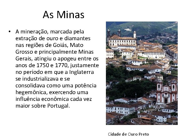 As Minas • A mineração, marcada pela extração de ouro e diamantes nas regiões