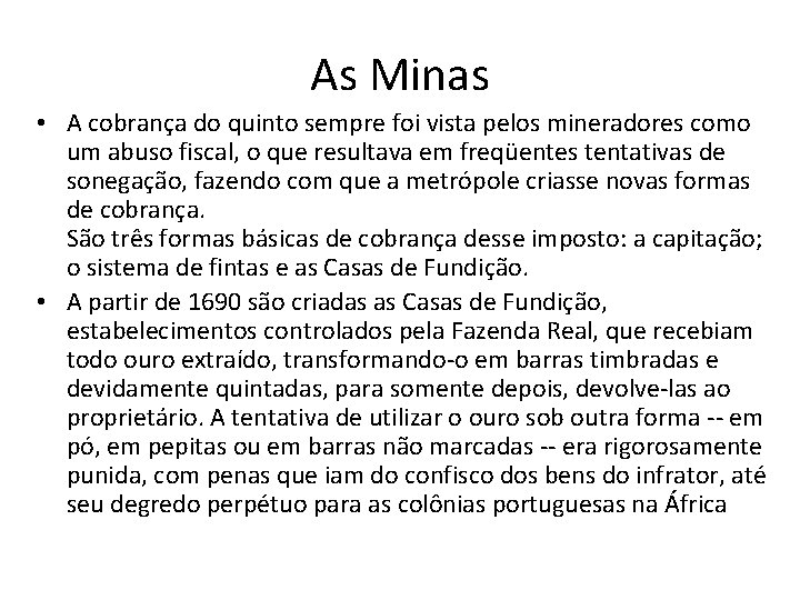 As Minas • A cobrança do quinto sempre foi vista pelos mineradores como um