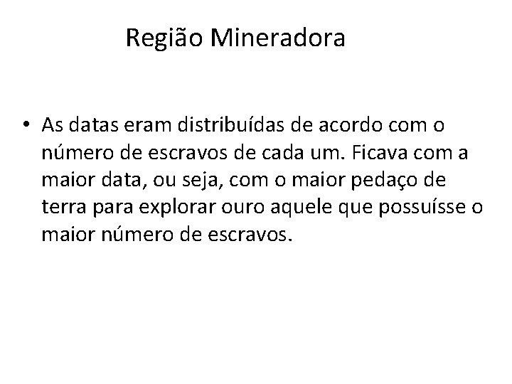 Região Mineradora • As datas eram distribuídas de acordo com o número de escravos