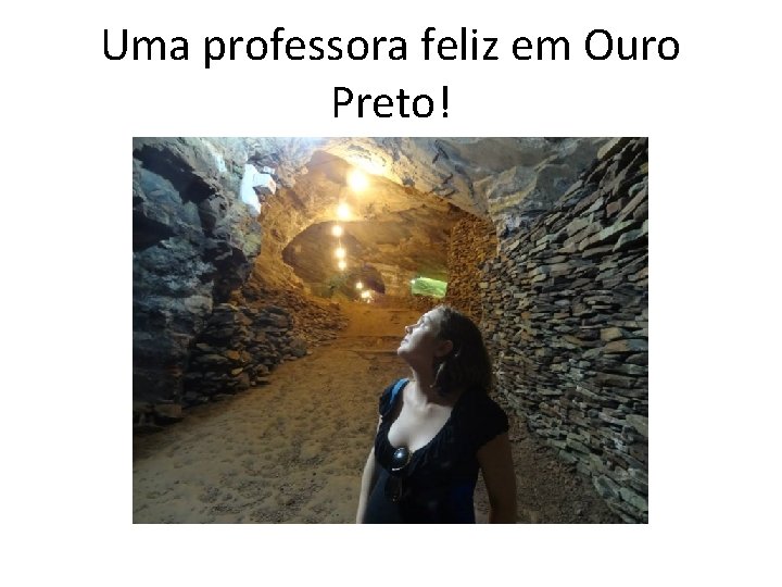 Uma professora feliz em Ouro Preto! 