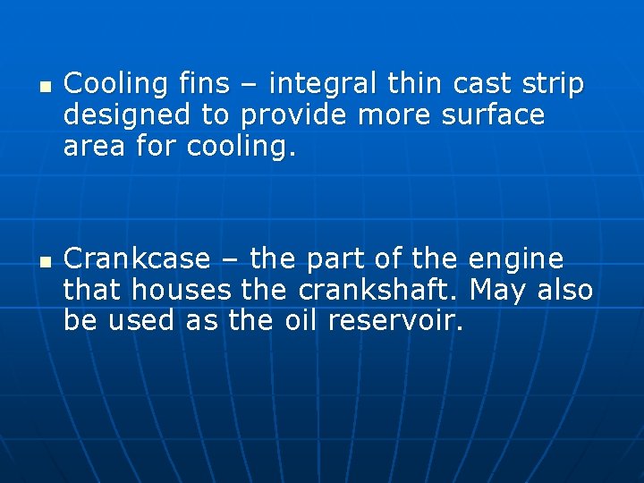 n n Cooling fins – integral thin cast strip designed to provide more surface