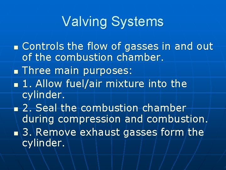Valving Systems n n n Controls the flow of gasses in and out of