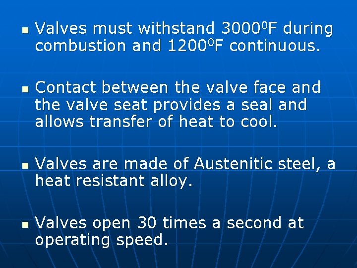 n n Valves must withstand 30000 F during combustion and 12000 F continuous. Contact