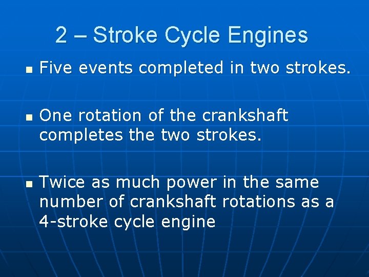 2 – Stroke Cycle Engines n n n Five events completed in two strokes.