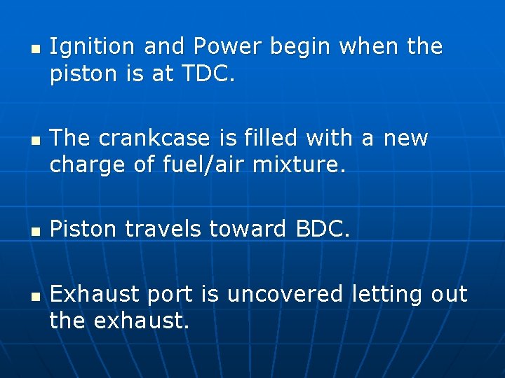 n n Ignition and Power begin when the piston is at TDC. The crankcase