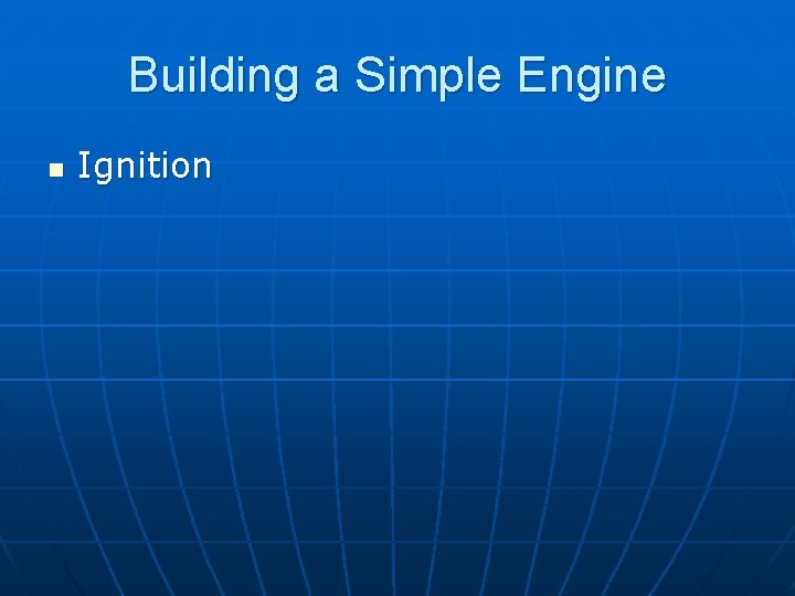 Building a Simple Engine n Ignition 