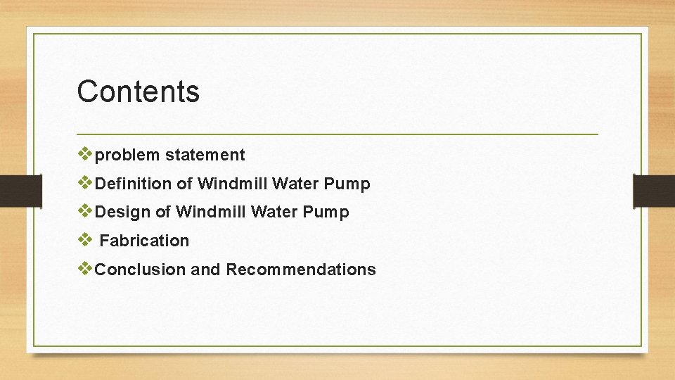 Contents vproblem statement v. Definition of Windmill Water Pump v. Design of Windmill Water