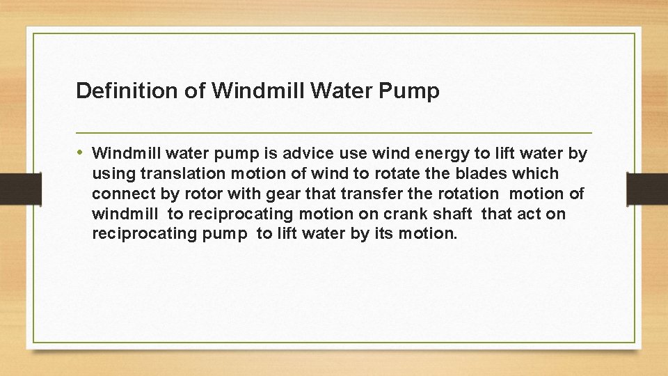 Definition of Windmill Water Pump • Windmill water pump is advice use wind energy