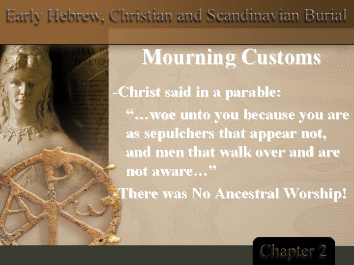 Mourning Customs -Christ said in a parable: “…woe unto you because you are as