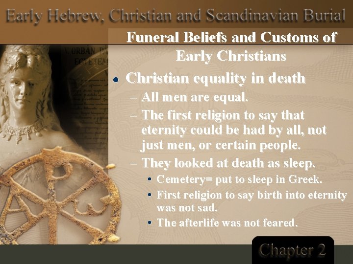 l Funeral Beliefs and Customs of Early Christians Christian equality in death – All