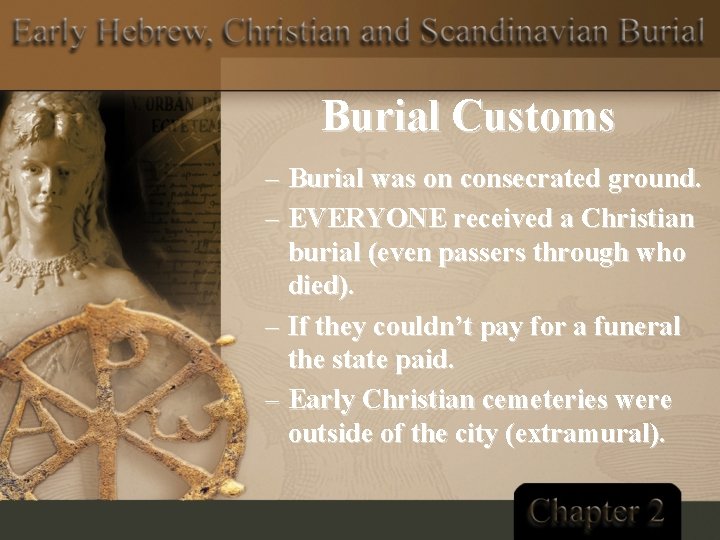 Burial Customs – Burial was on consecrated ground. – EVERYONE received a Christian burial