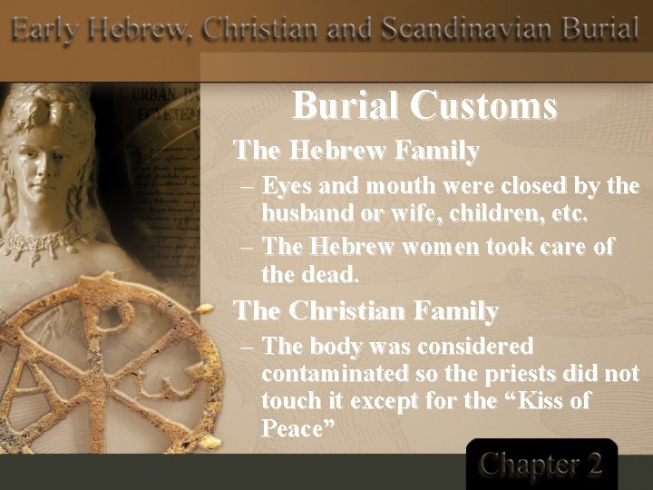Burial Customs The Hebrew Family – Eyes and mouth were closed by the husband